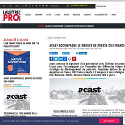 Acast accompagne le groupe de presse CMI France
