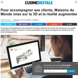 Pour accompagner ses clients, Maisons du Monde mise sur la 3D et la réalité augmentée