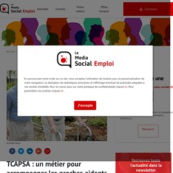 TCAPSA : un métier pour accompagner les proches aidants - Le Media Social Emploi
