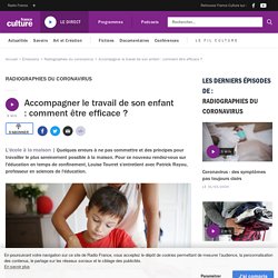 France culture - Accompagner le travail de son enfant : comment être efficace ?