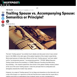 Trailing Spouse vs. Accompanying Spouse: Semantics or Principle?