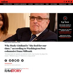 Why Rudy Giuliani is "the fool for our time," according to Washington Post columnist Dana Milbank
