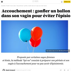Accouchement : gonfler un ballon dans son vagin pour éviter l'épisio - 2 mars 2017