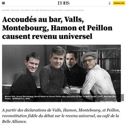 Accoudés au bar, Valls, Montebourg, Hamon et Peillon causent revenu universel