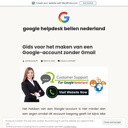 Gids voor het maken van een Google-account zonder Gmail – google helpdesk bellen nederland