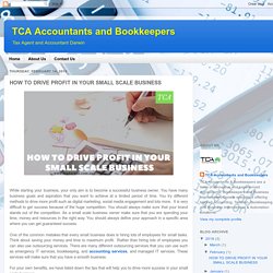 TCA Accountants and Bookkeepers: HOW TO DRIVE PROFIT IN YOUR SMALL SCALE BUSINESS