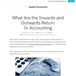 What Are the Inwards and Outwards Return In Accounting – Sapphire Accountants