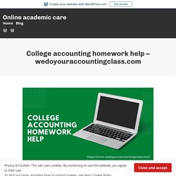College accounting homework help – wedoyouraccountingclass.com – Online academic care