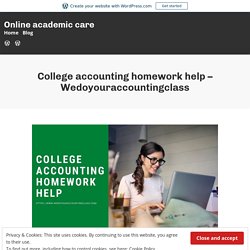 College accounting homework help – Wedoyouraccountingclass – Online academic care