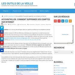 AccountKiller. Comment supprimer vos comptes sur Internet