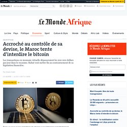 Accroché au contrôle de sa devise, le Maroc tente d’interdire le bitcoin