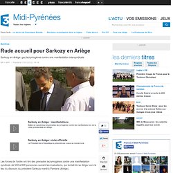 Rude accueil pour Sarkozy en Ariège - Président-candidat