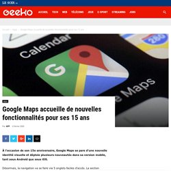 Google Maps accueille de nouvelles fonctionnalités pour ses 15 ans