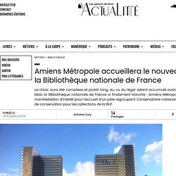 Amiens Métropole accueillera le nouveau pôle de la Bibliothèque nationale de France