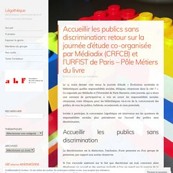 Accueillir les publics sans discrimination: retour sur la journée d’étude co-organisée par Médiadix (CRFCB) et l’URFIST de Paris – Pôle Métiers du livre