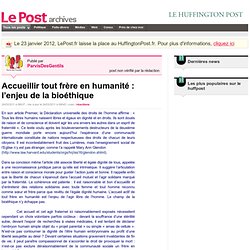 Accueillir tout frère en humanité : l’enjeu de la bioéthique - ParvisDesGentils sur LePost.fr