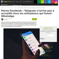 Panne Facebook : Telegram n’arrive pas à accueillir tous les utilisateurs qui fuient WhatsApp