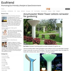 Accumuwater Water Tower collects rainwater for gardening
