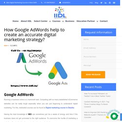 How Google AdWords help to create an accurate digital marketing strategy? - Digital Marketing Course in Dwarka