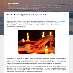 How Can Accurate Psychics Help In Change Your Life?