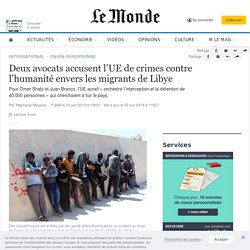 Deux avocats accusent l’UE de crimes contre l’humanité envers les migrants de Libye