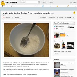 How to Make Sodium Acetate From Household Ingredients