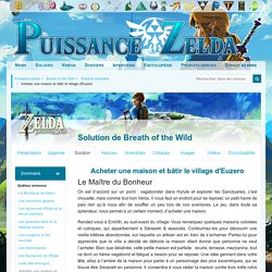 Acheter une maison et bâtir le village d'Euzero - Solution de Breath of the Wild (Quêtes annexes)