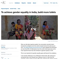 To achieve gender equality in India, build more toilets