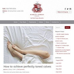 How to achieve perfectly toned calves – Harley Street Surgery