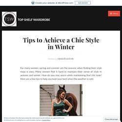 Tips to Achieve a Chic Style in Winter