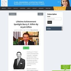 Lifetime Achievement Spotlight Barry P. Rifkin by Aryeh Rifkin - SKSI PLANS, ENGINEERING, & EXPEDITING PERMITS