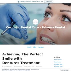 Achieving The Perfect Smile with Dentures Treatment