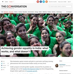 The Conversation - Achieving gender equality in India: what works, and what doesn't