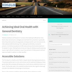 Achieving Ideal Oral Health with General Dentistry
