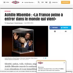Achille Mbembe : «La France peine à entrer dans le monde qui vient»