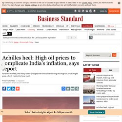 Achilles heel: High oil prices to complicate India's inflation, says report
