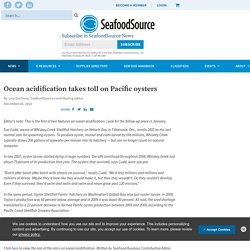 SEAFOOD SOURCE 28/12/10 Ocean acidification takes toll on Pacific oysters