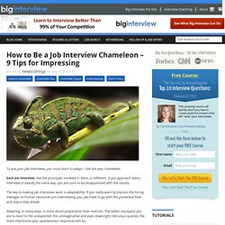 Acing Your Job Interview - 9 Tips to Being an Interview Chameleon