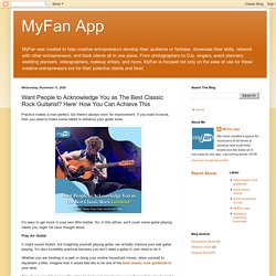 MyFan App: Want People to Acknowledge You as The Best Classic Rock Guitarist? Here’ How You Can Achieve This