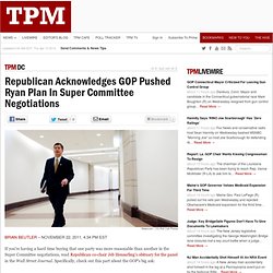 Republican Acknowledges GOP Pushed Ryan Plan In Super Committee Negotiations