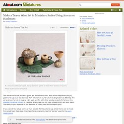 Use Acorns Or Hazlenuts To Make A Miniature Tea Set