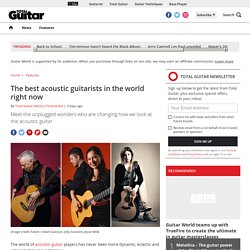 The best acoustic guitarists in the world right now