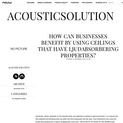 How Can Businesses Benefit By Using Ceilings That Have Ljudabsorbering Properties?