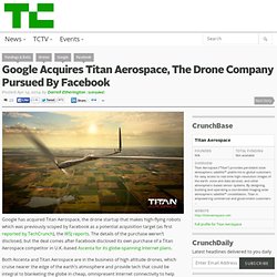 Google Acquires Titan Aerospace, The Drone Company Pursued By Facebook