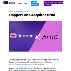 Dapper Labs Acquires Brud - Trusted Advisor