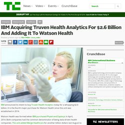 IBM Acquiring Truven Health Analytics For $2.6 Billion And Adding It To Watson Health