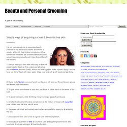 Simple ways of acquiring a clear & blemish free skin