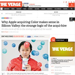 Why Apple acquiring Color makes sense in Silicon Valley: the strange logic of the acqui-hire