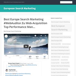 Best Europe Search Marketing #WebAuditor.Eu Web-Acquisition Top Performance Man…