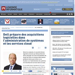 Dell prépare des acquisitions logicielles dans l'administration de systèmes et les services cloud